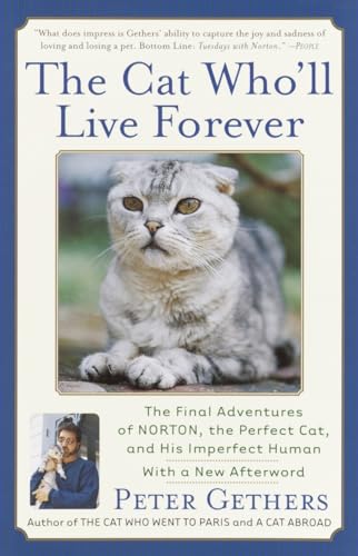 The Cat Who'll Live Forever: The Final Adventures of Norton, the Perfect Cat, and His Imperfect Human (Norton the Cat)